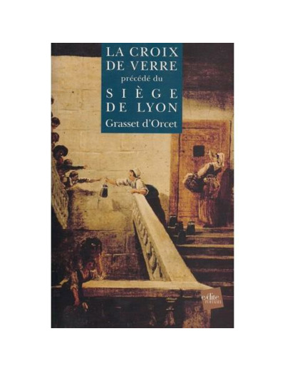 La Croix de Verre, précédé : Du siège de Lyon