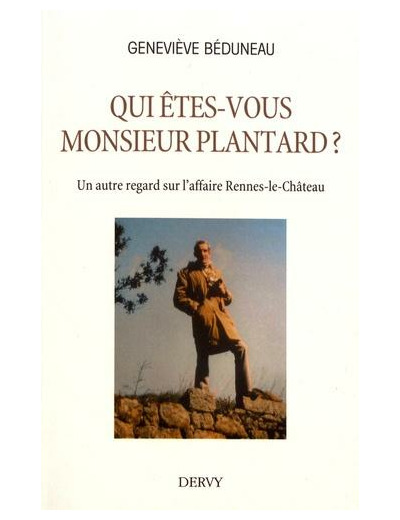 Qui êtes-vous monsieur Plantard ? - Un autre regard sur l'affaire Rennes-le-Château -