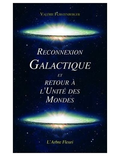 Reconnexion galactique et retour à l'unité des mondes