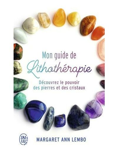 Mon guide de lithothérapie - Découvrez le pouvoir des pierres et des cristaux