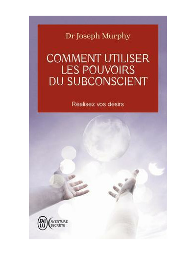 Comment utiliser les pouvoirs du subconscient