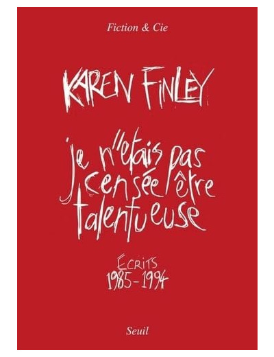 JE N'ETAIS PAS CENSEE ETRE TALENTUEUSE - ECRITS 1985-1994