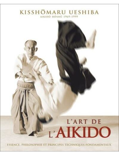 L'Art de l'Aikido de Morihei Ueshiba - Principes et techniques fondamentales