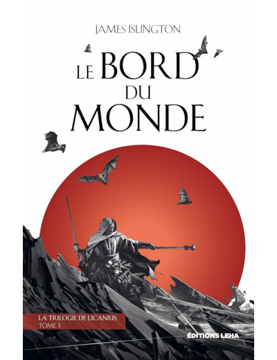 LA TRILOGIE DE LICANIUS - T03 - LE BORD DU MONDE - VOL03 - LA TRILOGIE DE LICANIUS TOME 3