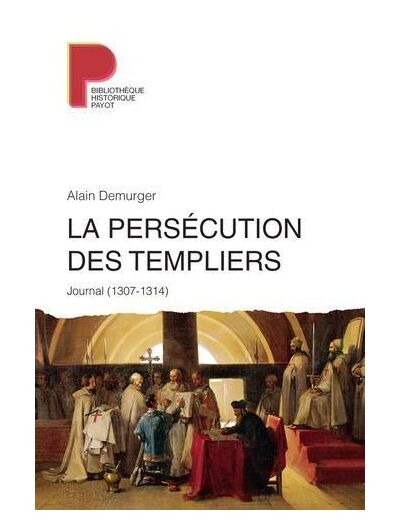 La persécution des Templiers - Journal (1307-1314)