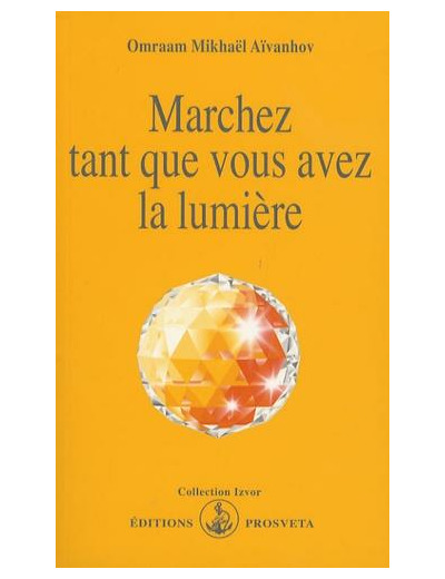 Marchez tant que vous avez la lumière