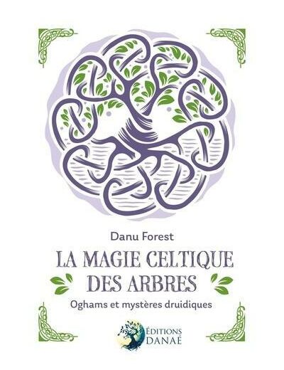 La magie celtique des arbres - Oghams et mystères druidiques