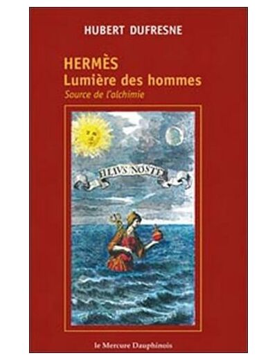 Hermès - Lumière des hommes, source de l'alchimie