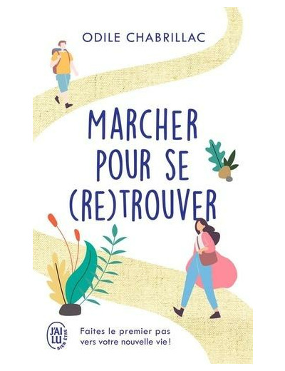 Marcher pour se (re)trouver - Faites le premier pas vers votre nouvelle vie !