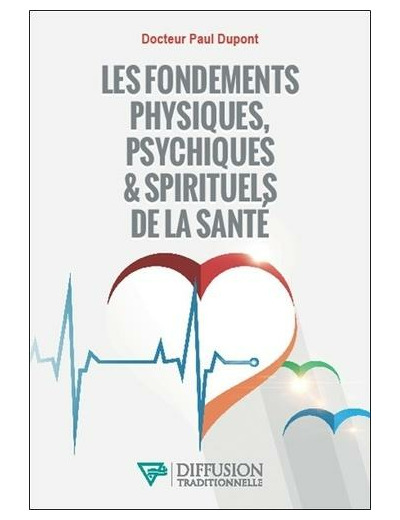 Les fondements physiques, psychiques & spirituels de la santé -