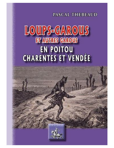 Loups-garous et autres garous - En Poitou, Charentes et Vendée