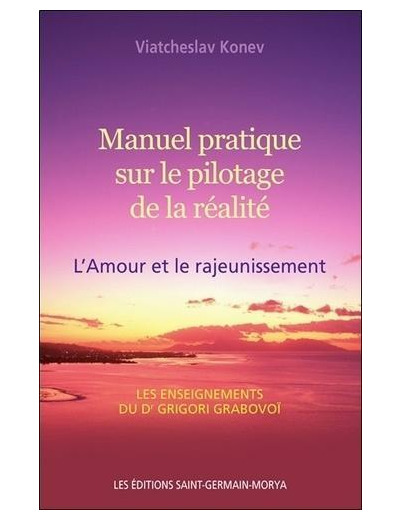 Manuel pratique sur le pilotage de la réalité - L'amour et le rajeunissement