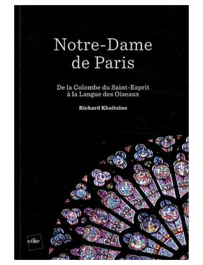 Notre-Dame de Paris - De la Colombe du Saint-Esprit à la Langue des Oiseaux