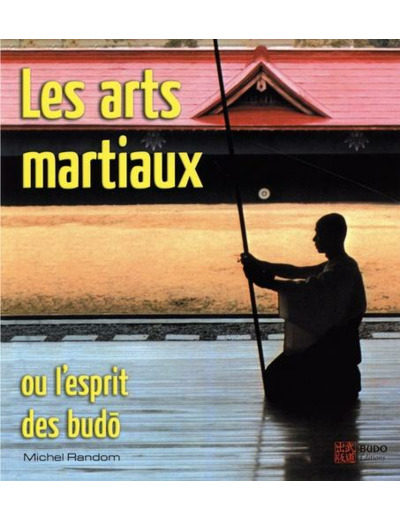 Les arts martiaux ou l'esprit des budo