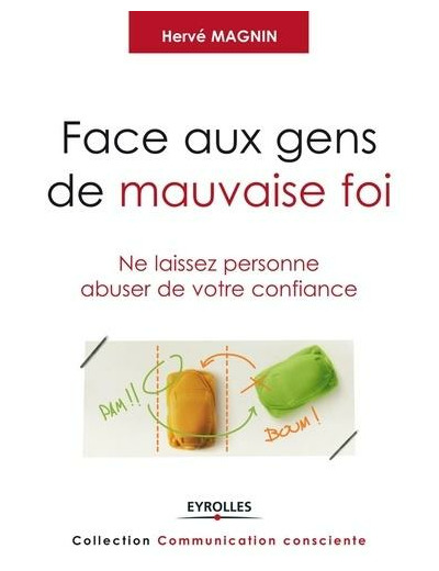 Face aux gens de mauvaise foi - Ne laissez personne abuser de votre confiance