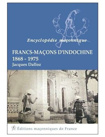 Francs-Maçons d'Indochine - 1868-1975