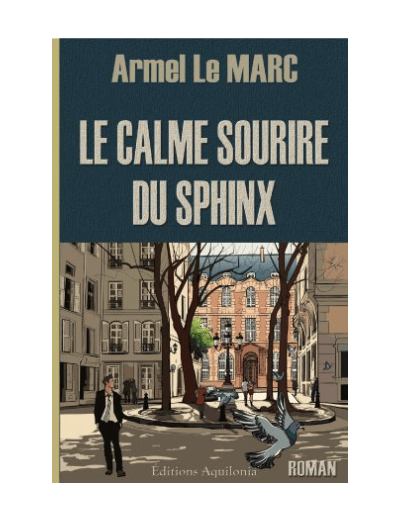 LE CALME SOURIRE DU SPHYNX - ARMEL LE MARC