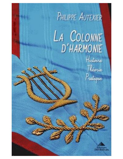 La Colonne d'Harmonie - Histoire - Théorie - Pratique