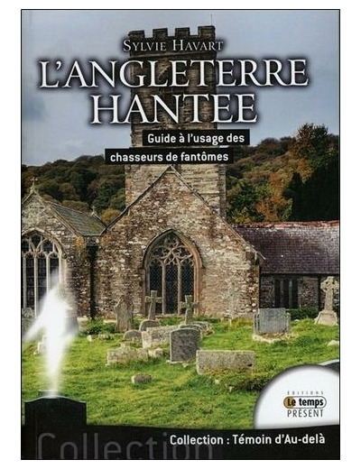 L'Angleterre hantée - Guide à l'usage des chasseurs de fantômes -