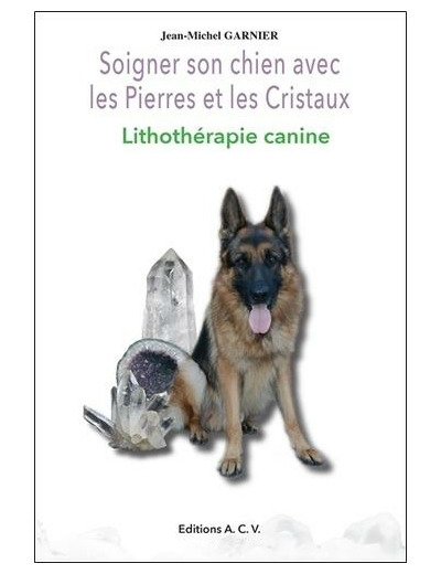 Soigner son chien avec les pierres et les cristaux - Lithothérapie canine