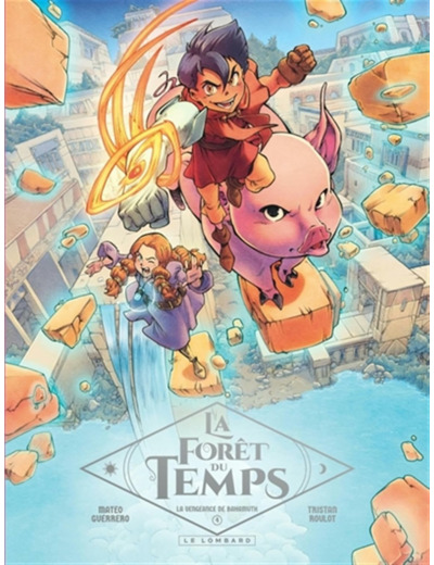 LA FORET DU TEMPS - TOME 4 - LA VENGEANCE DE BAHAMUTH