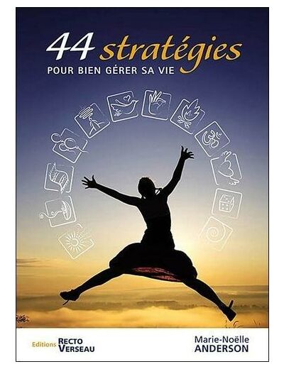 44 stratégies pour bien gérer sa vie
