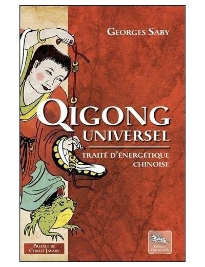 Qigong universel - Traité d'énergétique chinoise