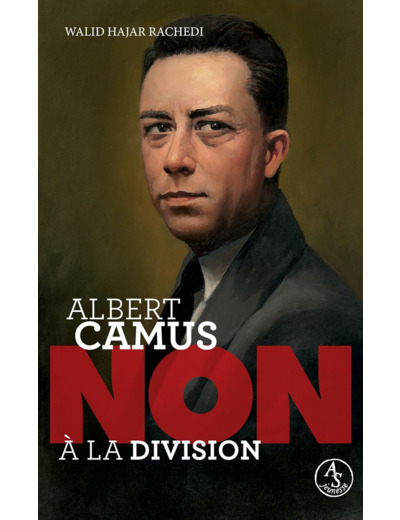 ALBERT CAMUS : NON A LA DIVISION
