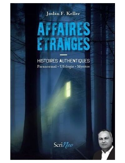 Affaires étranges - Histoires authentiques : paranormal, ufologie, mystère