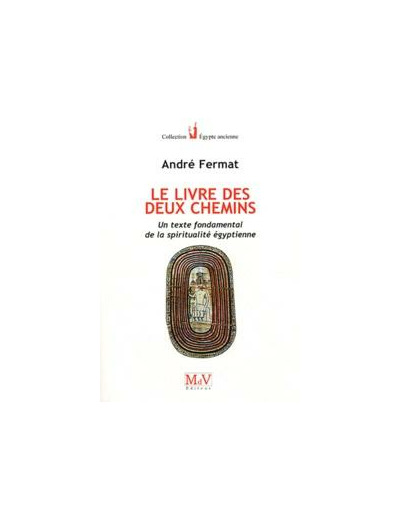 N°10 André Fermat, Le Livre des Deux Chemins "un texte fondamental de la spiritualité égyptienne"