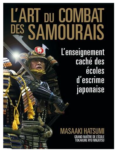 L'art du combat des samouraïs - L'enseignement caché des écoles d'escrime japonaise