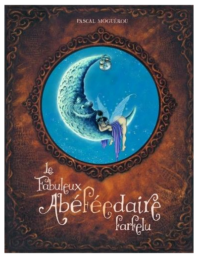 Le fabuleux abéFéEdaire farfelu