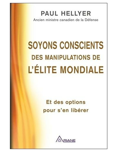 Soyons conscients des manipulations de l'élite mondiale - Et des options pour s'en libérer