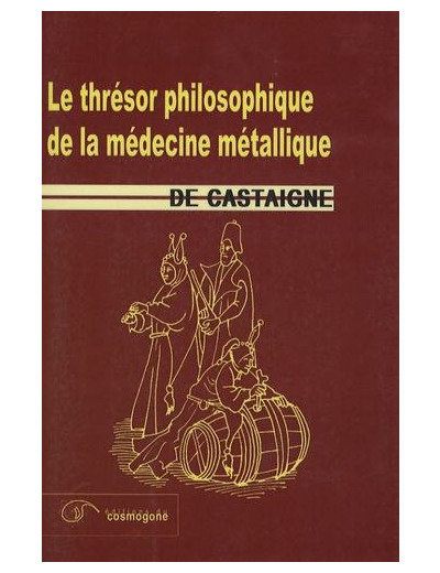 Le thrésor philosophique de la médcine métallique