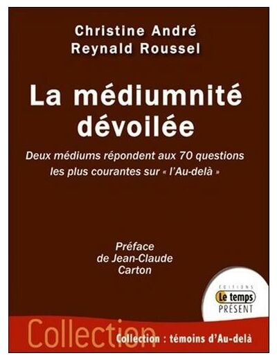 La médiumnité dévoilée : deux médiums répondent aux 70 questions les plus courantes sur l'au-delà