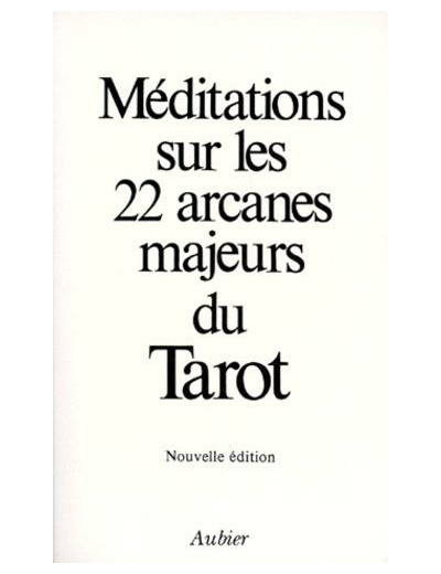 MEDITATIONS SUR LES 22 ARCANES MAJEURS DU TAROT