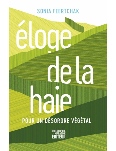 ELOGE DE LA HAIE - POUR UN DESORDRE VEGETAL