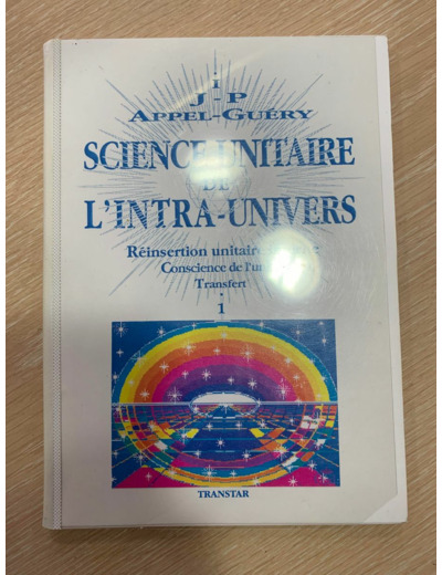 Science unitaire de l'intra-univers - Réinsertion unitaire interne, conscience de l'unité, transfert volume 1