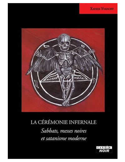 La cérémonie infernale. Sabbats, messes noires et satanisme moderne