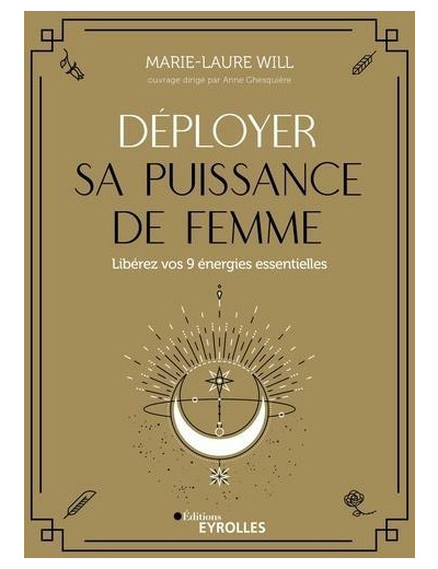 Déployer sa puissance de femme - Libérez vos 9 énergies essentielles