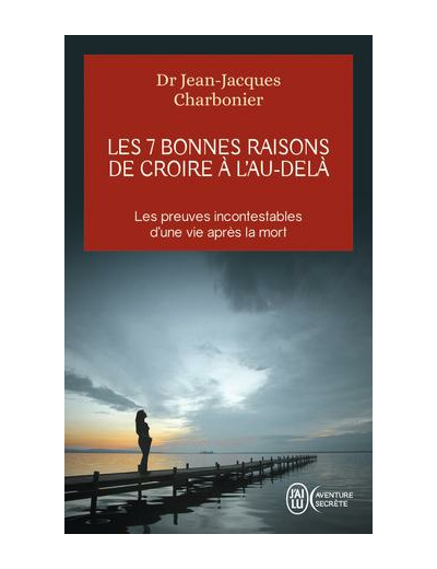 Les 7 bonnes raisons de croire à l'Au-Delà