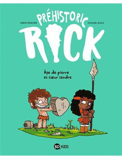Préhistoric Rick, Tome 03 - Age de pierre et cœur tendre