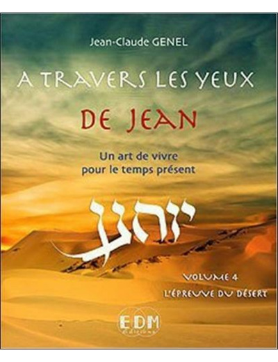 A travers les yeux de Jean - Volume 4, L'épreuve du désert