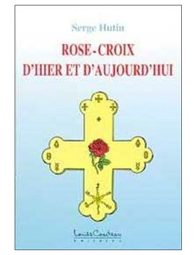 ROSE-CROIX D'HIER ET D'AUJOURD'HUI