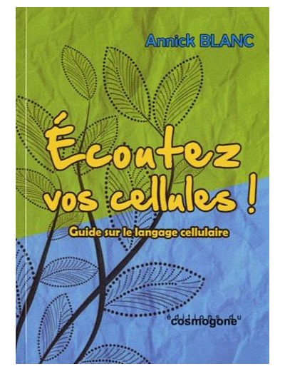 Ecoutez vos cellules ! - Guide sur le langage cellulaire