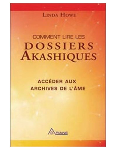 Comment lire les dossiers Akashiques - Accéder aux archives de l'âme et à son parcours