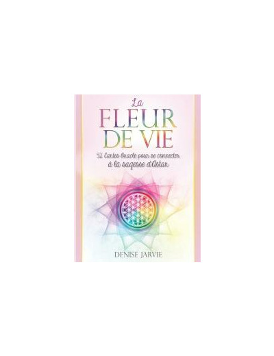 La fleur de vie, 52 cartes oracles pour se connecter à la sagesse d’astar