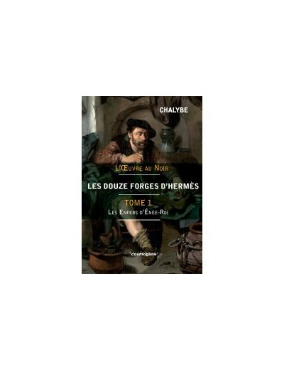 l'oeuvre au noir les douze forges d'hermés tome 1