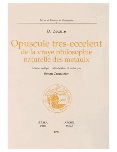 Opuscule tres-eccelent de la vraye philosophie naturelle des metaulx