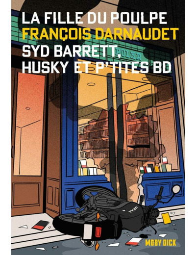 LA FILLE DU POULPE TOME 11 : SYD BARRETT, HUSKY ET P'TITES BD